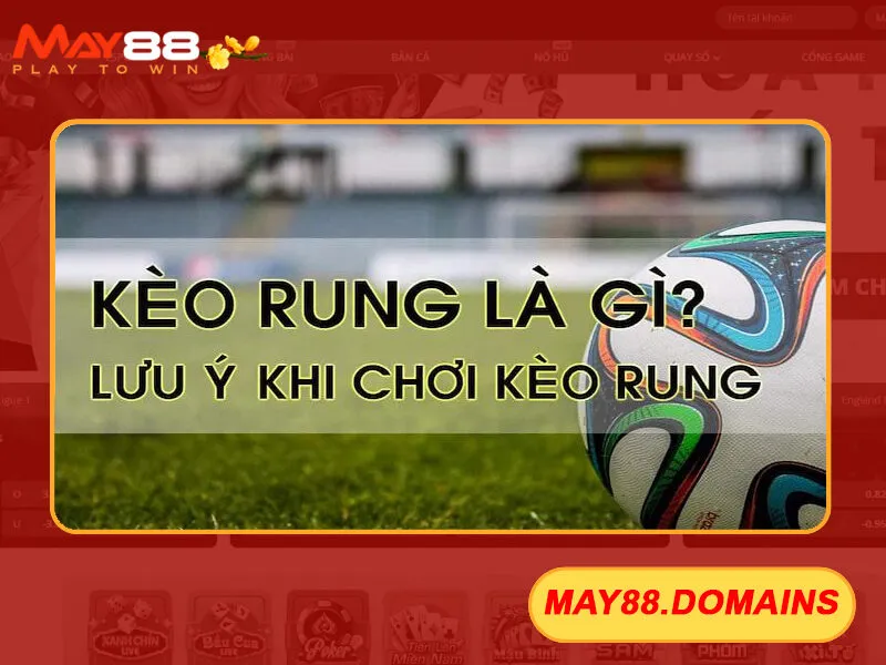 lưu ý khi chơi kèo rung
